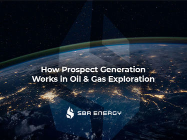 How Prospect Generation Works in Oil & Gas Exploration