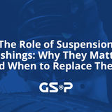 The Role of Suspension Bushings: Why They Matter and When to Replace Them 