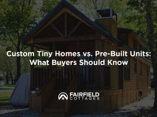 Custom Tiny Homes vs. Pre-Built Units: What Buyers Should Know