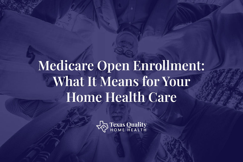 Medicare Open Enrollment: What It Means for Your Home Health Care