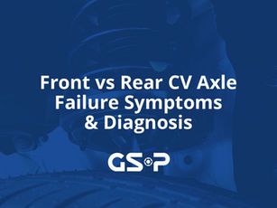 Front vs Rear CV Axle Failure Symptoms & Diagnosis