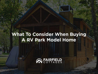 What To Consider When Buying A RV Park Model Home