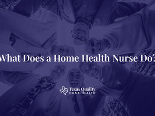 What Does a Home Health Nurse Do?