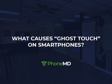 What Causes "Ghost Touch" on Smartphones?