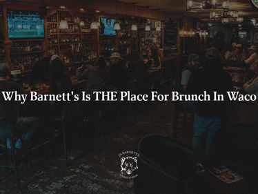 Why Barnett's Is THE Place For Brunch In Waco