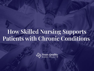 How Skilled Nursing Supports Patients with Chronic Conditions