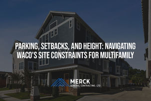 Parking, Setbacks, and Height: Navigating Waco’s Site Constraints for Multifamily
