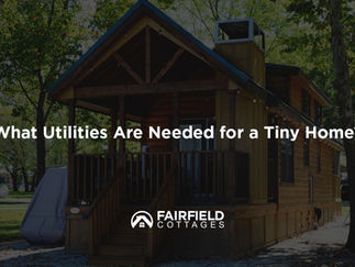 What Utilities Are Needed for a Tiny Home?