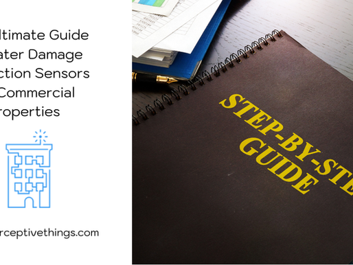 The Ultimate Guide to Water Damage Protection Sensors for Commercial Properties