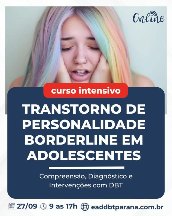 Curso Intensivo: Transtorno de Personalidade Borderline em Adolescentes -Compreensão, Diagnóstico e Intervenções com DBT
