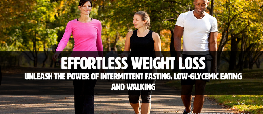 Effortless Weight Loss: Unleash the Power of Intermittent Fasting, Low-Glycemic Eating, and Walking 