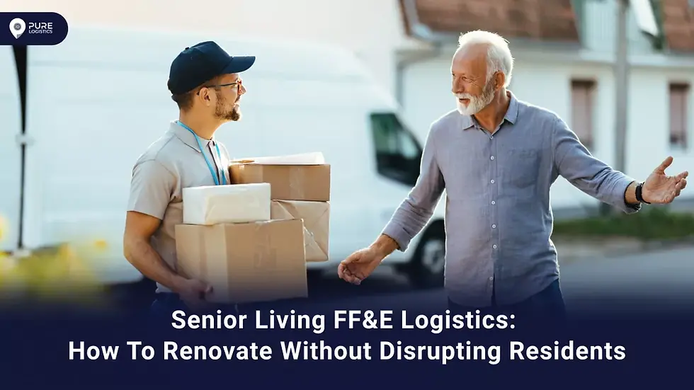 Senior Living FF&E Logistics: How to Renovate Without Disrupting Residents