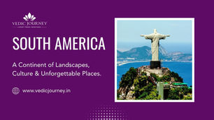 SOUTH AMERICA: A CONTINENT OF LANDSCAPES, CULTURE & UNFORGETTABLE PLACES