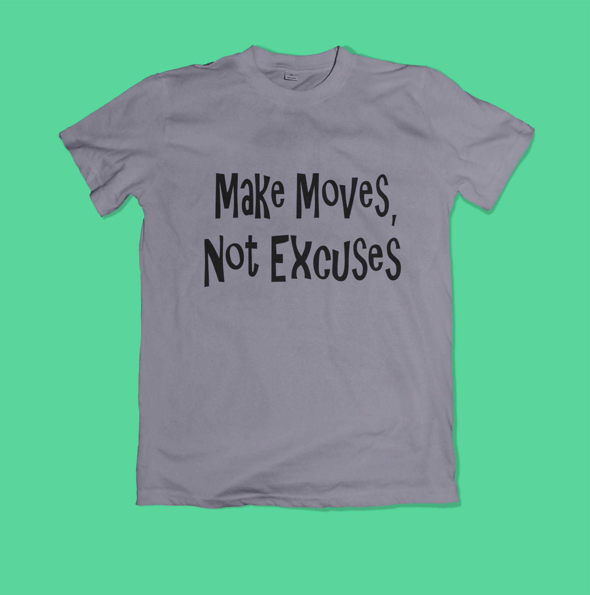 Make Moves, Not ExcusesTee