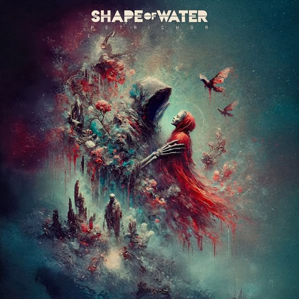 Hooded figure and red-cloaked skeleton entwined in a surreal, colorful, cosmic scene. Birds in flight. Text: Shape of Water - Petricchor.