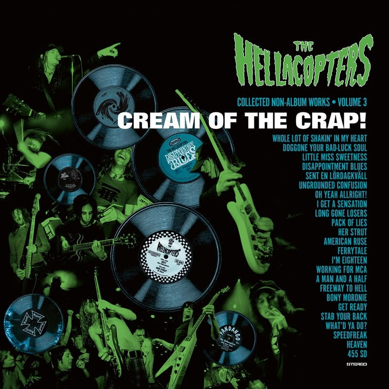 Green-tinted collage of musicians playing with superimposed vinyl records. Text includes "The Hellacopters," "Cream of the Crap!" and song list.