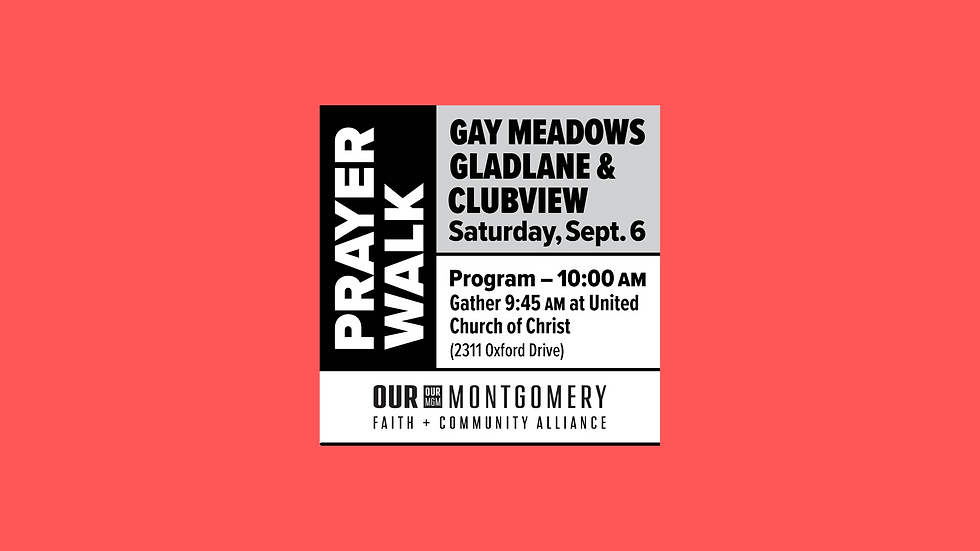 OUR Montgomery Prayer Walk - Gay Meadows Gladlane & Clubview