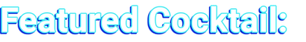 Featured Cocktail Text.png