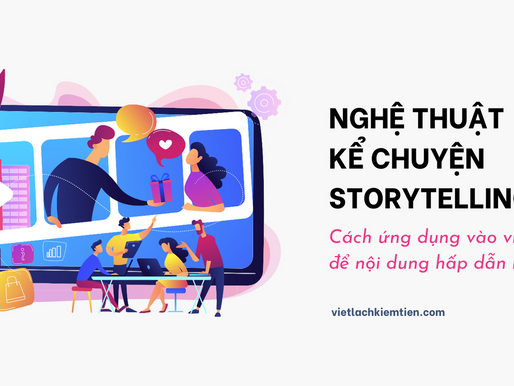 Hướng dẫn chi tiết cách áp dụng nghệ thuật kể chuyện storytelling để nội dung hấp dẫn hơn