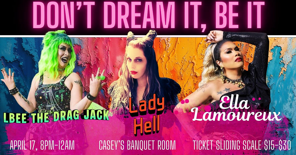 Don't Dream It, Be It Drag Show