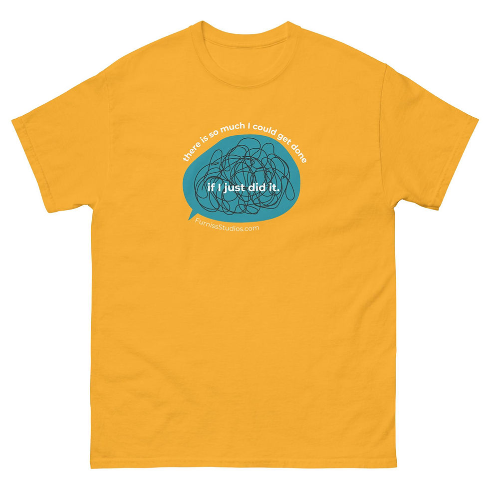 Thumbnail: "There Is So Much I Could Get Done If I Just Did It" T-Shirt