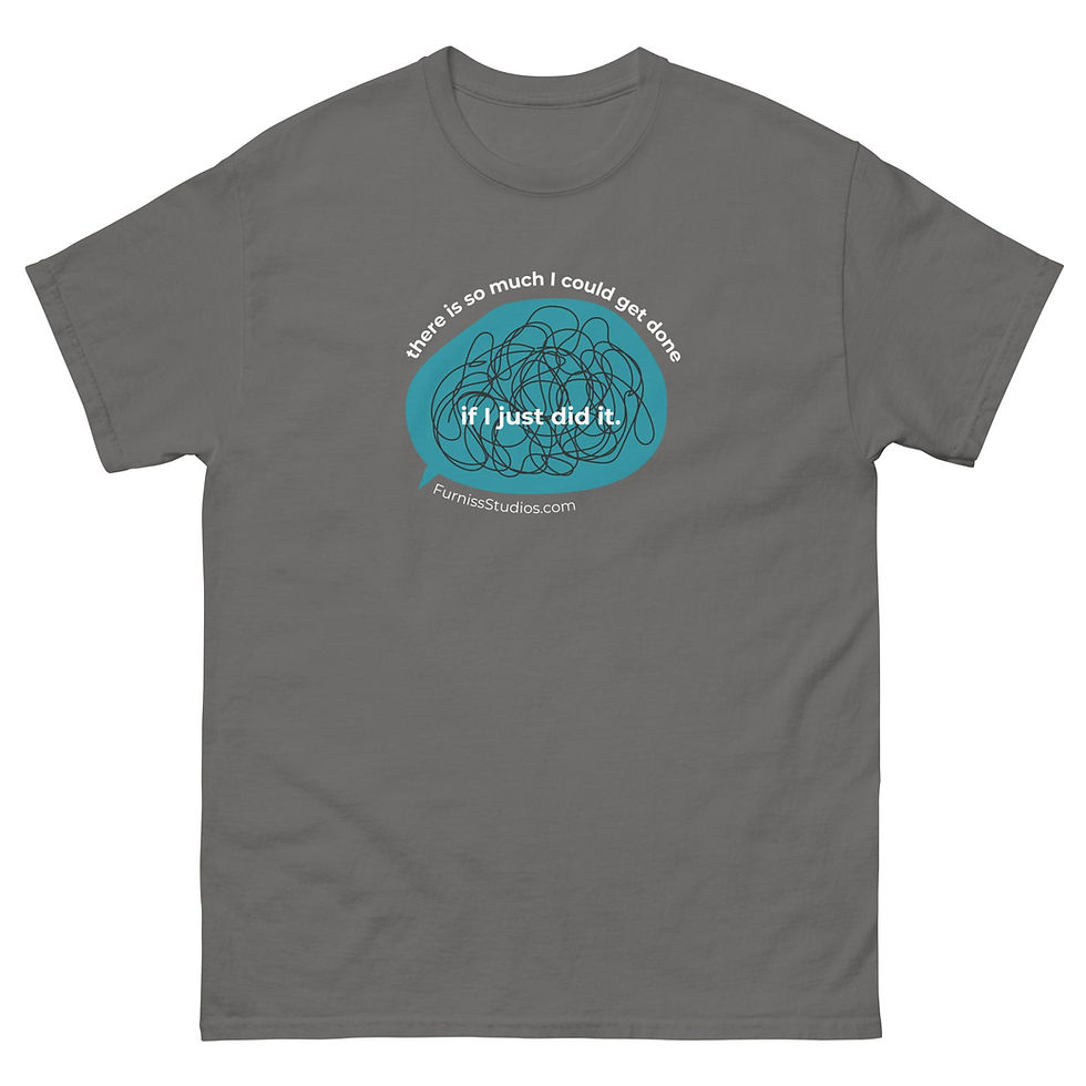 Thumbnail: "There Is So Much I Could Get Done If I Just Did It" T-Shirt