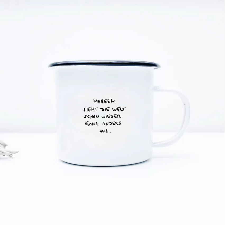 morgen sieht die welt anders aus. I emaille tasse