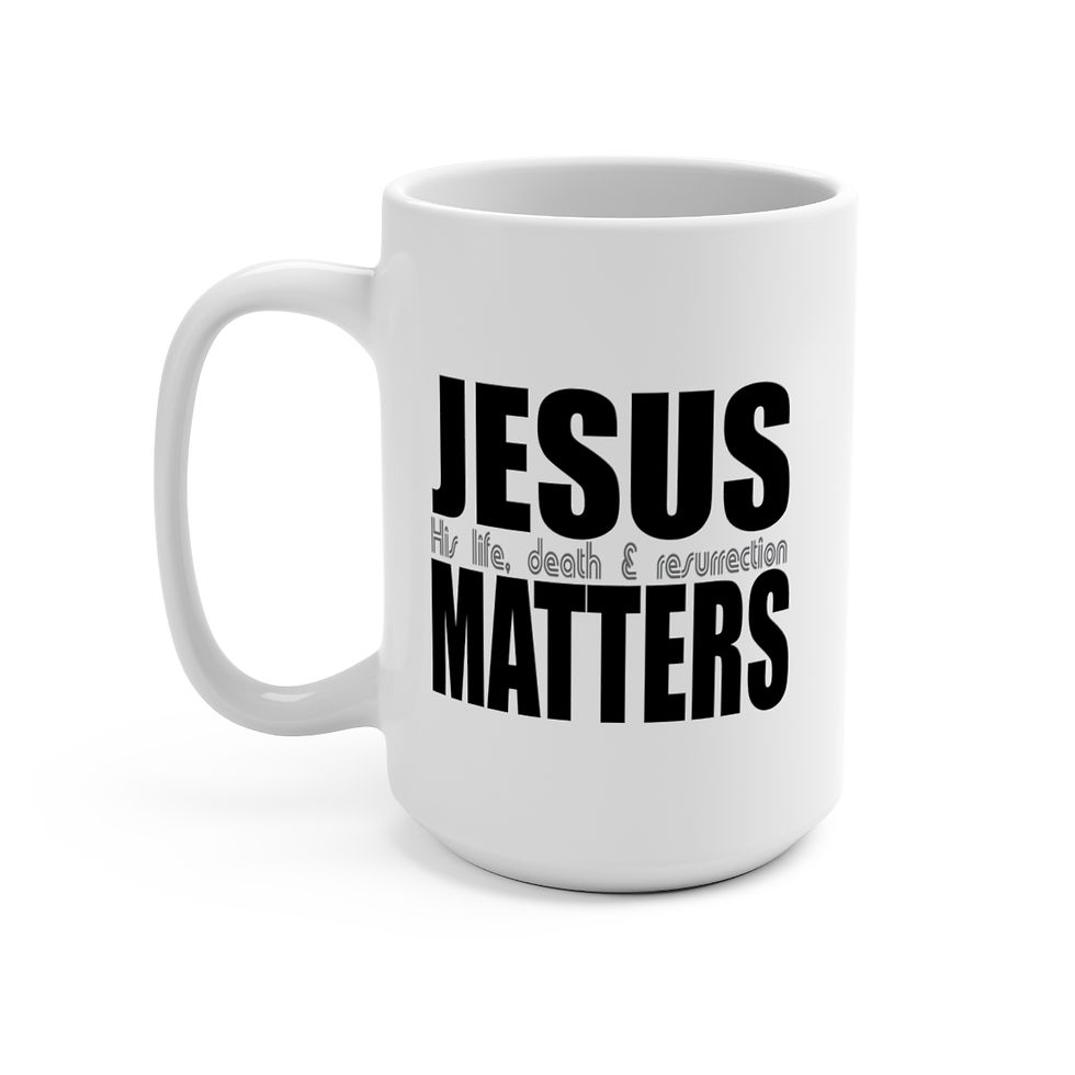 JESUS MATTERS - Mug 15oz