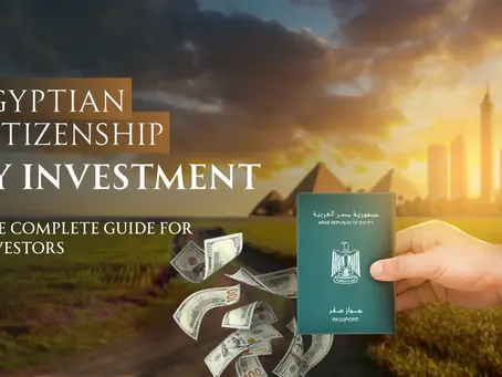 Egyptian Citizenship by Investment: The Complete Guide for Investors
