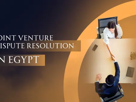 Joint Venture Dispute Resolution in Egypt