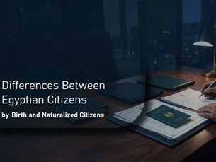 Differences Between Egyptian Citizens by Birth and Naturalized Citizens