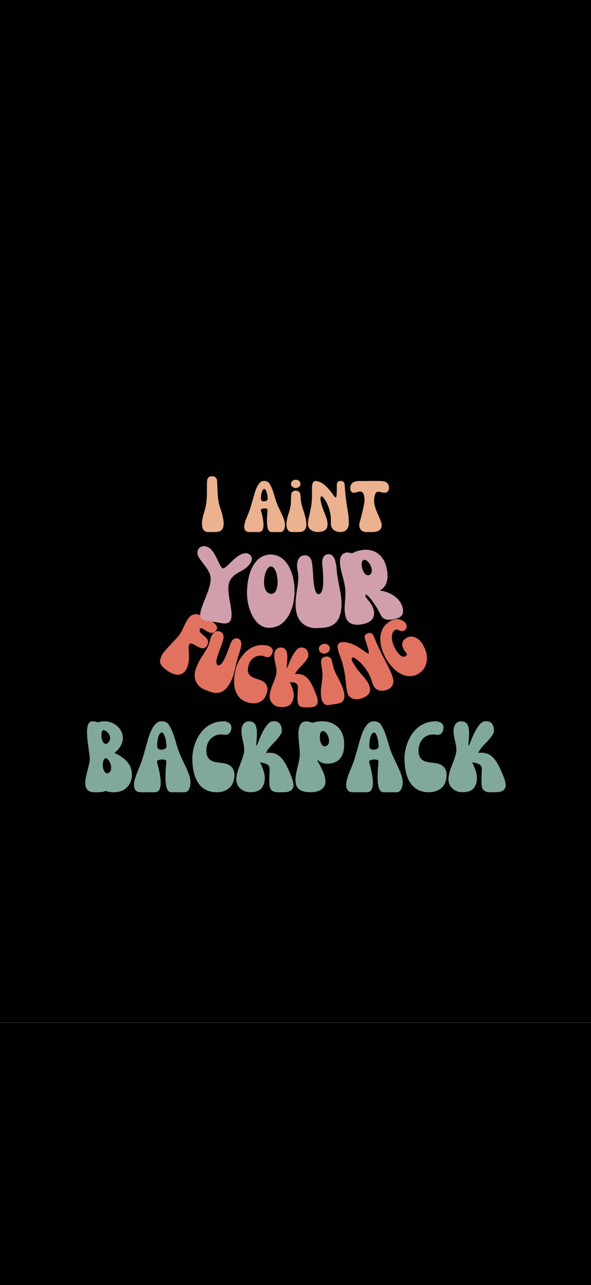 I ain’t your fuckin backpack sticker