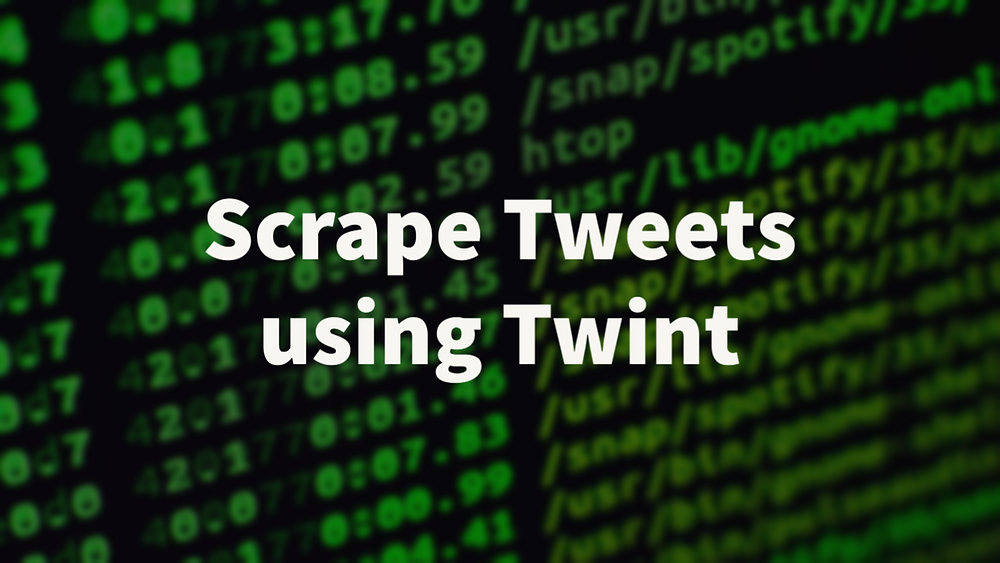 Scrape Targeted Tweets using Twint