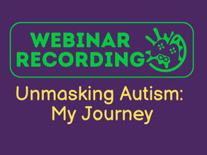 Unmasking Autism: My Journey - Webinar Recording