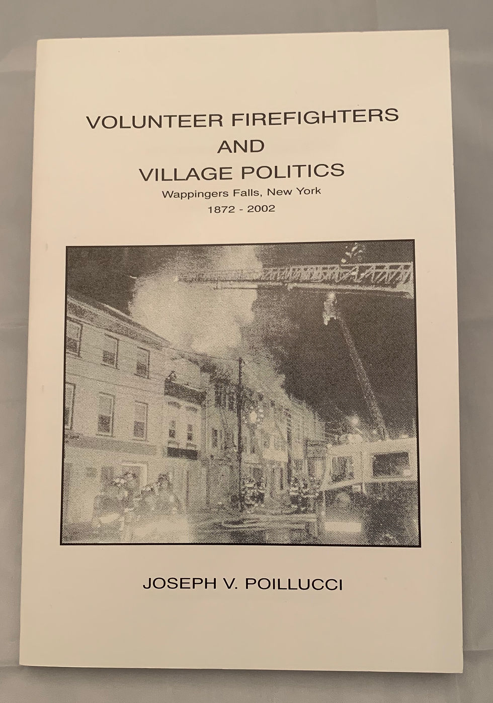 Volunteer Firefighters and Village Politics, by Joseph V. Poillucci