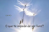 O que te impede de ser livre?