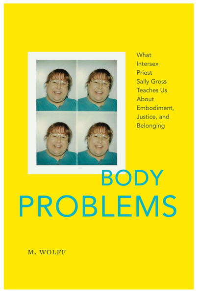 This is the cover of the book Body Problems. The cover is bright yellow, like the intersex flag. There are four identical passport photos of Sally Gross smiling. She has a teal shirt, large glasses, and orange bangs. The lettering matches the same teal.