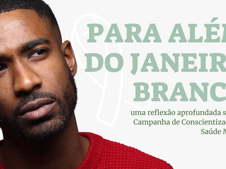 Para além do Janeiro Branco:
