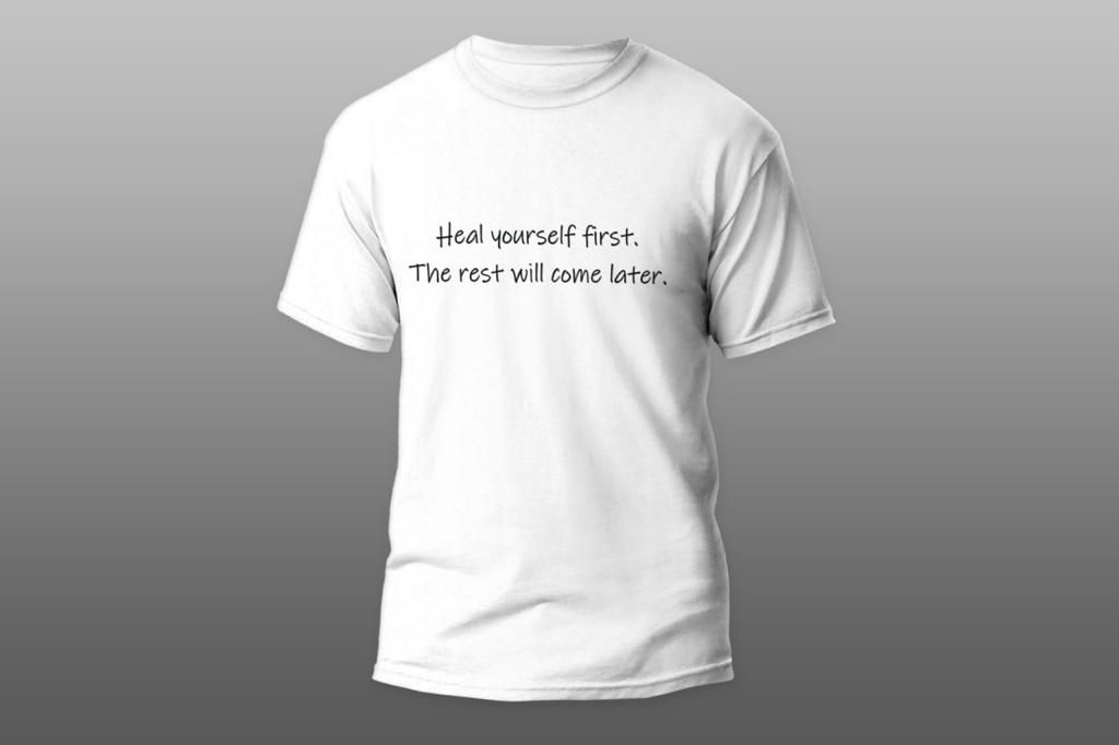 T-shirt: Heal yourself first