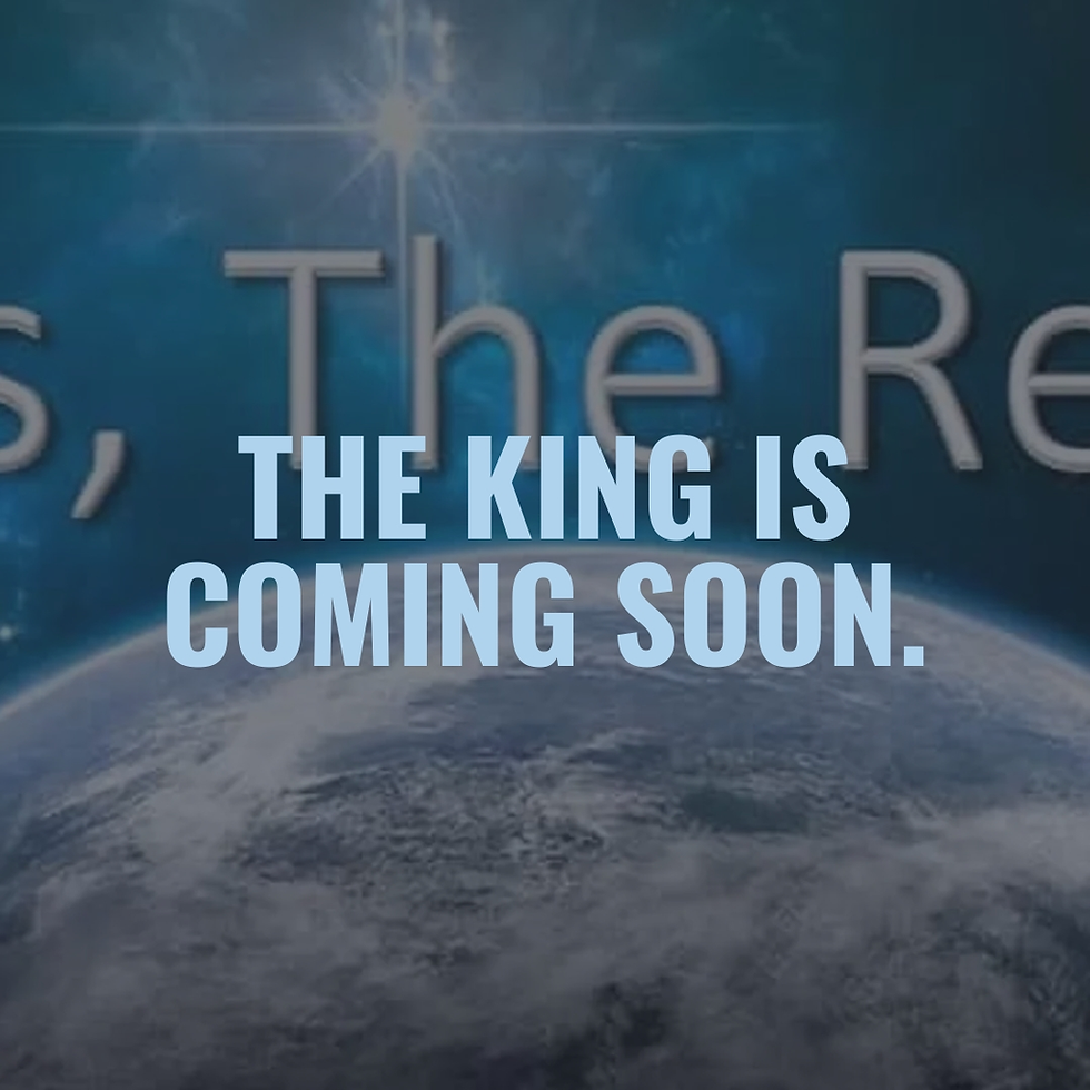 The King Is Coming Soon.