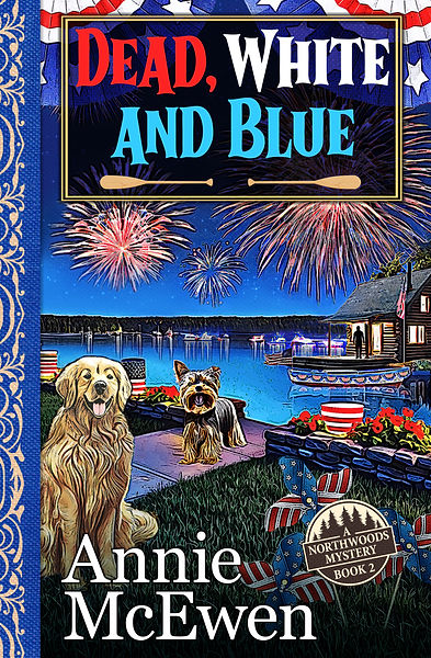 DEAD, WHITE, AND BLUE, Book Two of Northwoods Mysteries series by Annie McEwen