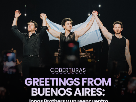 Greetings from Buenos Aires: Jonas Brothers y un reencuentro único con sus fans argentinas
