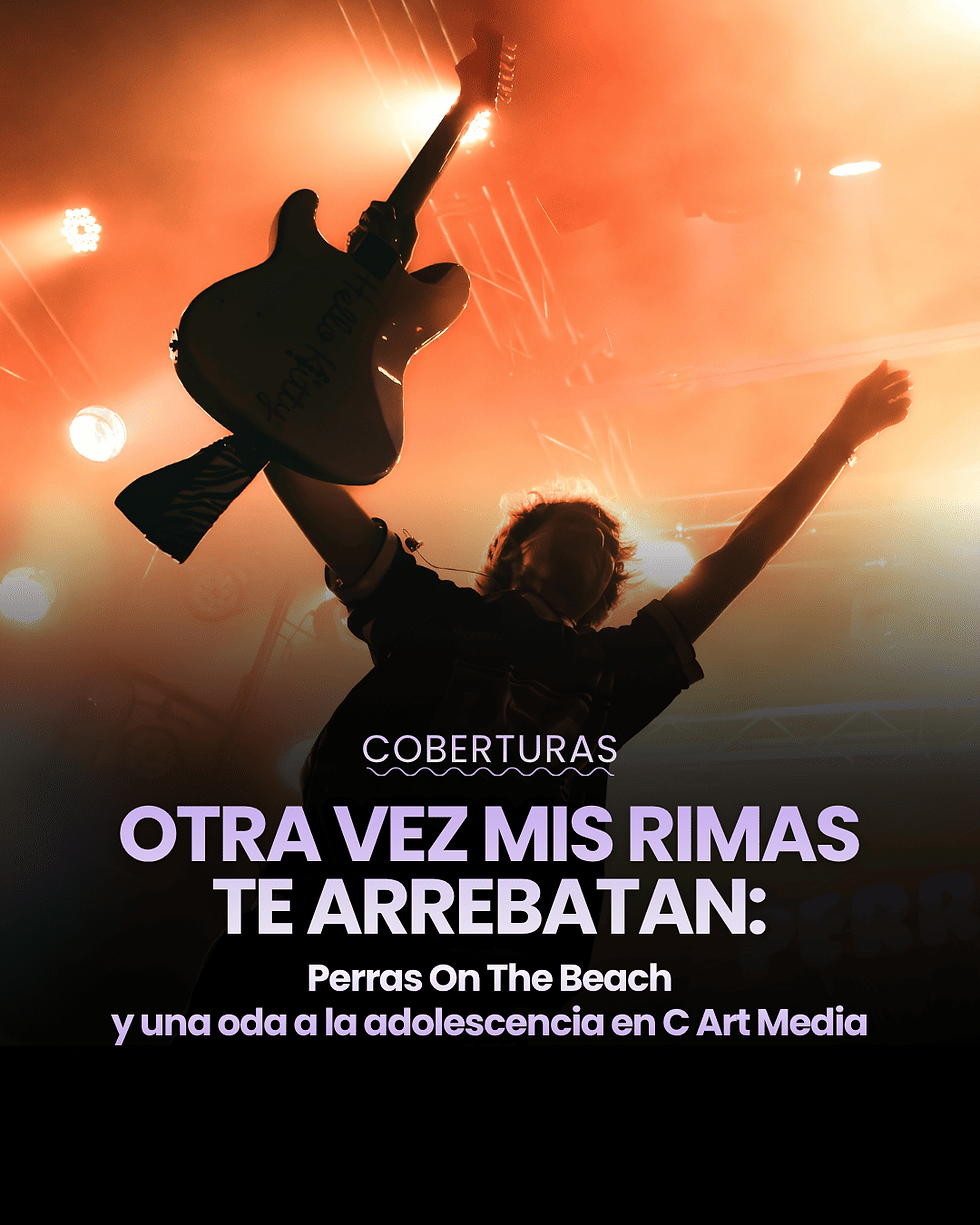 Otra vez mis rimas te arrebatan: Perras On The Beach y una oda a la adolescencia en C Art Media
