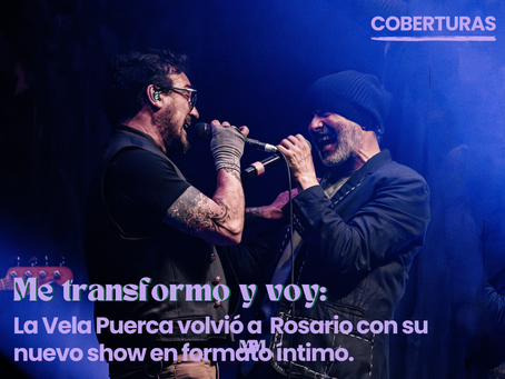 Me transformo y voy: La Vela Puerca volvió a Rosario con su nuevo show en formato íntimo