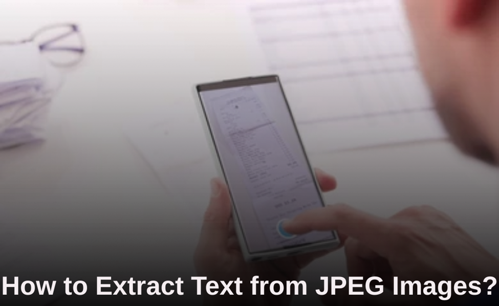 How to Extract Text from JPEG Images?