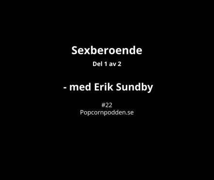 #22 Sexberoende del 1 - med Erik Sundby, DBK