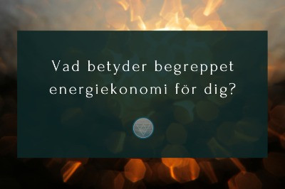 På bilden ställs frågan "Vad betyder energiekonomi för dig?"