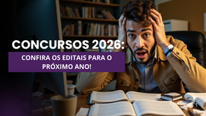 Concursos 2026: confira os editais previstos para o próximo ano! Saia na frente!