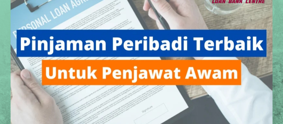 5 Pinjaman Peribadi Bank & Koperasi Terbaik untuk Penjawat Awam 2022