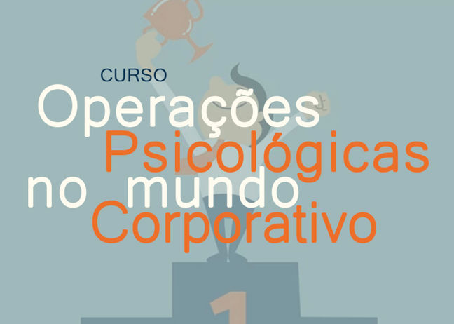 Curso: Operações Psicológicas no mundo Corporativo
